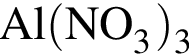 \ChemFormAl левая круг­лая скоб­ка NO_3 пра­вая круг­лая скоб­ка _3