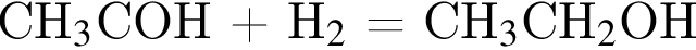 СH_3$COH плюс H_2$ = СH_3$CH_2$OH