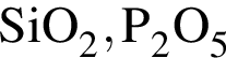 \ChemFormSiO_2, P_2O_5