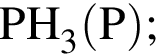 \ChemFormPH_3 левая круг­лая скоб­ка P пра­вая круг­лая скоб­ка ;