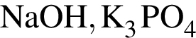 \ChemFormNaOH, K_3PO_4