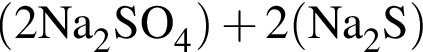\ChemForm левая круг­лая скоб­ка 2Na_2SO_4 пра­вая круг­лая скоб­ка плюс 2 левая круг­лая скоб­ка Na_2S пра­вая круг­лая скоб­ка 