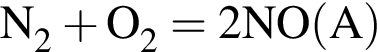 \ChemFormN_2 плюс O_2 = 2NO левая круг­лая скоб­ка A пра­вая круг­лая скоб­ка 
