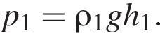 p_1=\rho_1gh_1.