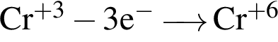 \ChemFormCr в сте­пе­ни левая круг­лая скоб­ка плюс 3 пра­вая круг­лая скоб­ка минус 3e в сте­пе­ни м инус \reactrarrow0pt0,5 cm Cr в сте­пе­ни левая круг­лая скоб­ка плюс 6 пра­вая круг­лая скоб­ка 
