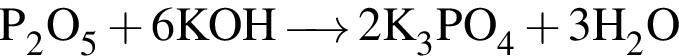 \ChemFormP_2O_5 плюс 6KOH \reactrarrow0pt0.5 cm 2K_3PO_4 плюс 3H_2O