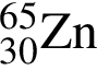 \ChemForm_30 в сте­пе­ни левая круг­лая скоб­ка 65 пра­вая круг­лая скоб­ка Zn