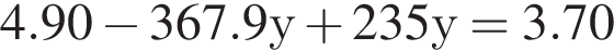 4.90 минус 367.9у плюс 235у = 3.70