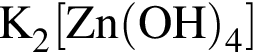 \ChemFormK_2 левая квад­рат­ная скоб­ка Zn левая круг­лая скоб­ка OH пра­вая круг­лая скоб­ка _4 пра­вая квад­рат­ная скоб­ка 