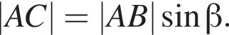 |AC| = |AB| синус бета .