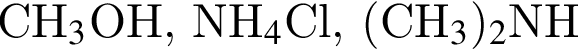 СН_3$OН, NH_4$Cl, левая круг­лая скоб­ка CH_3 пра­вая круг­лая скоб­ка _2$NH