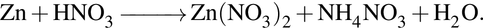 \ChemFormZn плюс HNO_3 \reactrarrow0pt1 cm Zn левая круг­лая скоб­ка NO_3 пра­вая круг­лая скоб­ка _2 плюс NH_4NO_3 плюс H_2O.