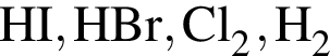\ChemFormHI, HBr, Cl_2, H_2 