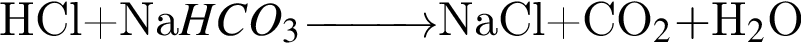 HСl плюс Na$HCO_3\reactrarrow0pt1 cm$NaCl плюс CO_2 плюс $H_2$O