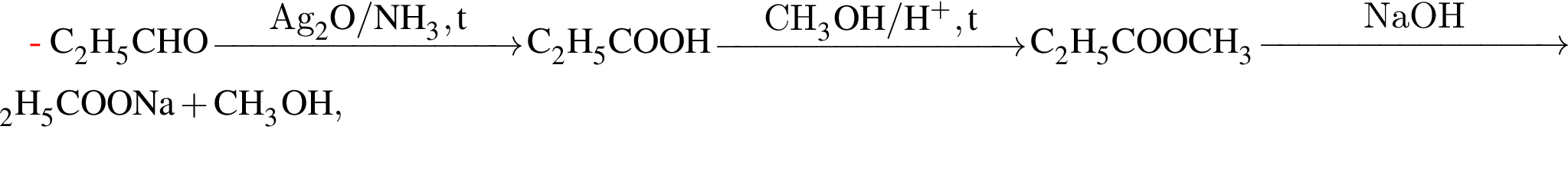 \ChemFormC_2H_5CHO \reactrarrow0pt3 cmAg_2O / NH_3, t C_2H_5COOH \reactrarrow0pt3 cmCH_3OH / H в сте­пе­ни п люс , t C_2H_5COOCH_3\reactrarrow0pt3 cmNaOH C_2H_5COONa плюс CH_3OH,