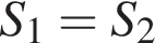 S_1=S_2