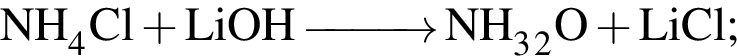 \ChemFormNH_4Cl плюс LiOH \reactrarrow0pt1 cm NH_3 умно­жить на H_2O плюс LiCl;