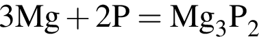 \ChemForm 3Mg плюс 2P = Mg_3P_2