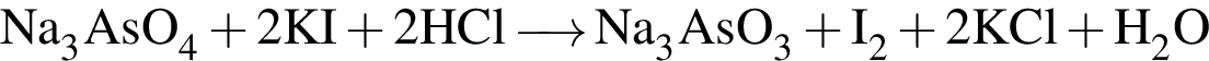 \ChemFormNa_3AsO_4 плюс 2KI плюс 2HCl\reactrarrow0pt0.5 cmNa_3AsO_3 плюс I_2 плюс 2KCl плюс H_2O
