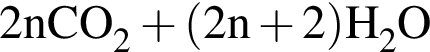 \ChemForm2nCO_2 плюс левая круг­лая скоб­ка 2n плюс 2 пра­вая круг­лая скоб­ка H_2O
