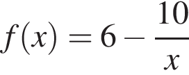 f левая круг­лая скоб­ка x пра­вая круг­лая скоб­ка = 6 минус дробь: чис­ли­тель: 10, зна­ме­на­тель: x конец дроби 