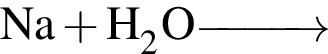 \ChemFormNa плюс H_2O \reactrarrow0pt1 cm