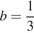 b= дробь: чис­ли­тель: 1, зна­ме­на­тель: 3 конец дроби 