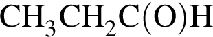 \ChemFormCH_3CH_2C левая круг­лая скоб­ка O пра­вая круг­лая скоб­ка H