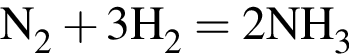\ChemFormN_2 плюс 3H_2 = 2NH_3
