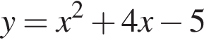 y=x в квад­ра­те плюс 4x минус 5