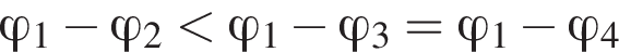 \varphi_1 минус \varphi_2 мень­ше \varphi_1 минус \varphi_3= \varphi_1 минус \varphi_4