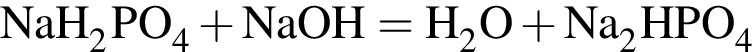 \ChemFormNaH_2PO_4 плюс NaOH = H_2O плюс Na_2HPO_4