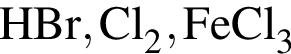 \ChemFormHBr, Cl_2, FeCl_3