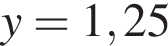 y=1,25