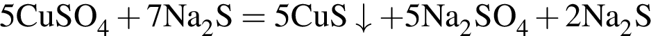 \ChemForm 5CuSO_4 плюс 7Na_2S = 5CuS\downarrow плюс 5Na_2SO_4 плюс 2Na_2S 