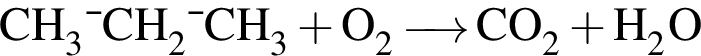 \ChemFormCH_3—CH_2—CH_3 плюс O_2 \reactrarrow0pt0,5 cm CO_2 плюс H_2O