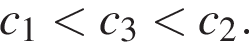 c_1 мень­ше c_3 мень­ше c_2.