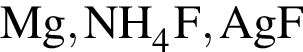 \ChemFormMg, NH_4F, AgF
