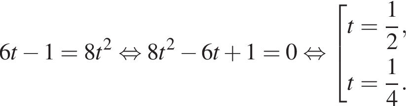 6t минус 1=8t в квад­ра­те рав­но­силь­но 8t в квад­ра­те минус 6t плюс 1=0 рав­но­силь­но со­во­куп­ность вы­ра­же­ний t= дробь: чис­ли­тель: 1, зна­ме­на­тель: 2 конец дроби ,t= дробь: чис­ли­тель: 1, зна­ме­на­тель: 4 конец дроби . конец со­во­куп­но­сти . 