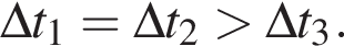 \Delta t_1=\Delta t_2 боль­ше \Delta t_3.