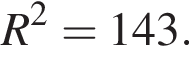R в квад­ра­те = 143.
