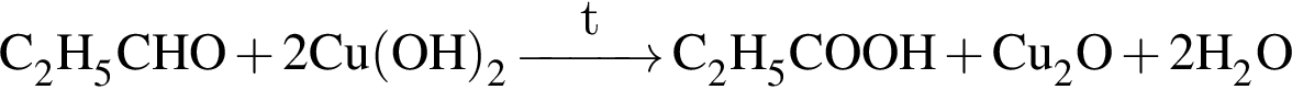 \ChemFormC_2H_5CHO плюс 2Cu левая круг­лая скоб­ка OH пра­вая круг­лая скоб­ка _2 \reactrarrow0pt1 cmtC_2H_5COOH плюс Cu_2O плюс 2H_2O