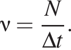 \nu= дробь: чис­ли­тель: N, зна­ме­на­тель: \Delta t конец дроби . 