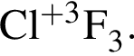 \ChemFormCl в сте­пе­ни левая круг­лая скоб­ка плюс 3 пра­вая круг­лая скоб­ка F_3.