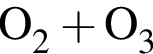 \ChemFormO_2 плюс O_3