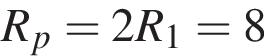 R_p=2R_1=8