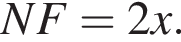 NF=2x.