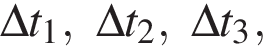 \Delta t_1,\Delta t_2,\Delta t_3,