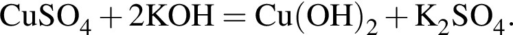 \ChemFormCuSO_4 плюс 2KOH = Cu левая круг­лая скоб­ка OH пра­вая круг­лая скоб­ка _2 плюс K_2SO_4.