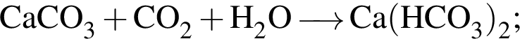 \ChemFormCaCO_3 плюс CO_2 плюс H_2O \reactrarrow0pt0.5 cm Ca левая круг­лая скоб­ка HCO_3 пра­вая круг­лая скоб­ка _2;